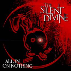 The Silent Divine : All in on Nothing
